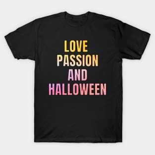 LOVE PASSION AND HALLOWEEN T-Shirt